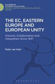 The EC, Eastern Europe and European Unity (eBook, PDF) The EC, Eastern Europe and European Unity (eBook, PDF)