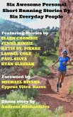 Six Awesome Personal Short Running Stories By Six Everyday People. (eBook, ePUB)