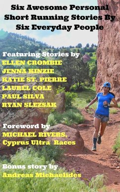 Six Awesome Personal Short Running Stories By Six Everyday People. (eBook, ePUB) - Michaelides, Andreas