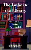 The Latke in the Library & Other Mystery Stories for Chanukah (eBook, ePUB)