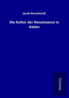 Die Kultur der Renaissance in Italien - Burckhardt, Jacob