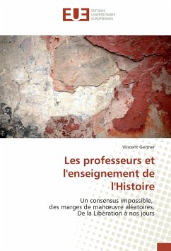 Les professeurs et l'enseignement de l'Histoire - Geitner, Vincent