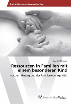 Ressourcen in Familien mit einem besonderen Kind - Hörhaber, Claudia