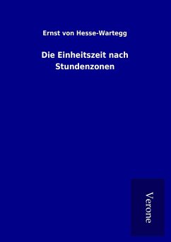 Die Einheitszeit nach Stundenzonen - Hesse-Wartegg, Ernst Von