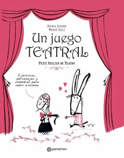 Un juego teatral : petit atelier de teatro - Galí, Mercè; Alegre, Juanca