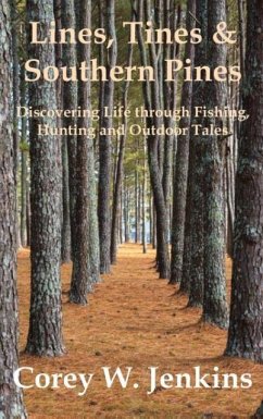 Lines, Tines & Southern Pines: Discovering Life through Fishing, Hunting and Outdoor Tales