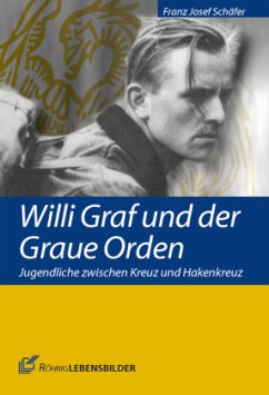 Willi Graf und der Graue Orden - Schäfer, Franz Josef