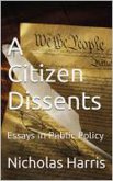 A Citizen Dissents: Essays in Public Policy (eBook, ePUB)