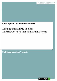 Der Bildungsauftrag in einer Kindertagesstätte. Ein Praktikumsbericht (eBook, PDF) - Maraver Munoz, Christopher Luis