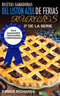 Recetas Ganadoras del Listón Azul de Ferias Rurales: Pays Ganadores Tentadores Comprobados (eBook, ePUB) - Amber Richards