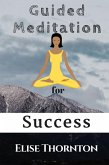 Guided Meditation for Success (eBook, ePUB) Guided Meditation for Success (eBook, ePUB)