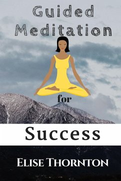 Guided Meditation for Success (eBook, ePUB) - Thornton, Elise