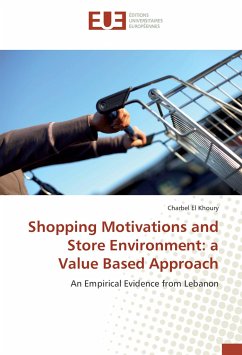 Shopping Motivations and Store Environment: a Value Based Approach - El Khoury, Charbel