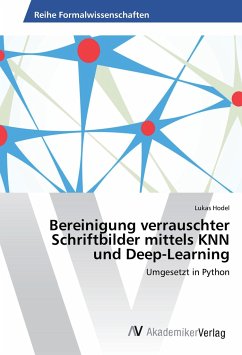 Bereinigung verrauschter Schriftbilder mittels KNN und Deep-Learning