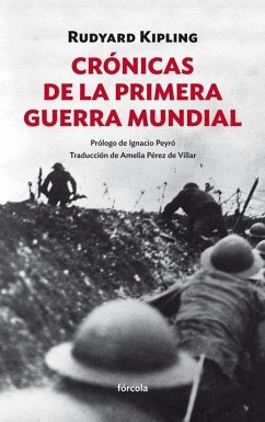 Crónicas de la Primera Guerra Mundial - Kipling, Rudyard; Pérez De Villar, Amelia; Peyro Jiménez, Ignacio