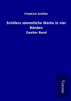 Schillers sämmtliche Werke in vier Bänden - Schiller, Friedrich