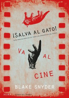 ¡Salva al gato! va al cine : guía para guionistas de todos los argumentos del mundo - Snyder, Blake