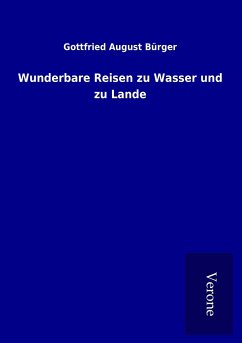 Wunderbare Reisen zu Wasser und zu Lande - Bürger, Gottfried August