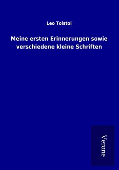 Meine ersten Erinnerungen sowie verschiedene kleine Schriften - Tolstoi, Leo