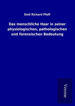 Das menschliche Haar in seiner physiologischen, pathologischen und forensischen Bedeutung - Pfaff, Emil Richard