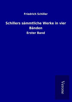 Schillers sämmtliche Werke in vier Bänden - Schiller, Friedrich