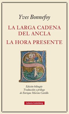 La larga cadena del ancla ; La hora presente - Bonnefoy, Yves; Moreno Castillo, Enrique