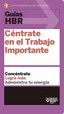 Guías Hbr: Céntrate En El Trabajo Importante (HBR Guide to Getting the Right Work Done Spanish Edition)
