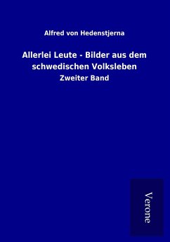 Allerlei Leute - Bilder aus dem schwedischen Volksleben - Hedenstjerna, Alfred Von