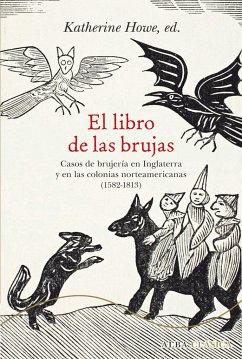 El libro de las brujas : casos de brujería en Inglaterra y en las colonias norteamericanas, 1582-1813