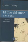 El tao del amor y el sexo : la ancestral vía china hacia el éxtasis