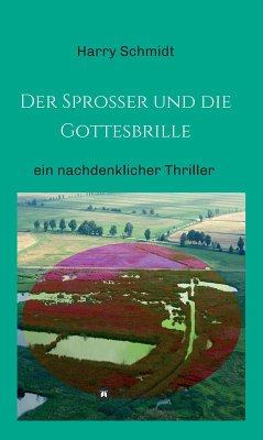 Der Sprosser und die Gottesbrille (eBook, ePUB) - Schmidt, Harry