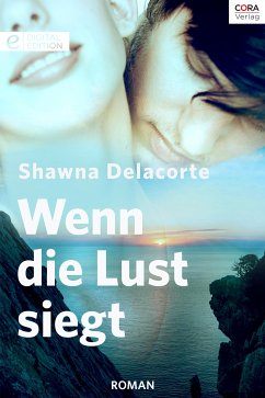 Wenn die Lust siegt (eBook, ePUB) - Delacorte, Shawna