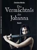 Das Vermächtnis der Johanna Bd.1 Das Vermächtnis der Johanna Bd.1
