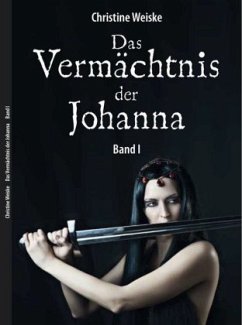 Das Vermächtnis der Johanna Bd.1 - Weiske, Christine