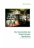 Die Geschichte der Regensburger Apotheken vom 13. bis 19. Jahrhundert