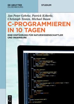 C-Programmieren in 10 Tagen - Gehrke, Jan P.;Köberle, Patrick;Tenten, Christoph