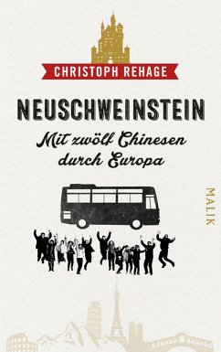 Neuschweinstein - Mit zwölf Chinesen durch Europa (eBook, ePUB) - Rehage, Christoph