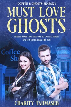 Must Love Ghosts: Coffee and Ghosts 1 (eBook, ePUB) - Tahmaseb, Charity