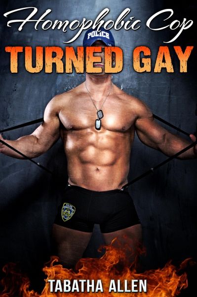 Homophobic Cop Turned Gay (eBook, ePUB) Homophobic Cop Turned Gay (eBook, ePUB)