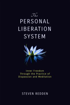 The Personal Liberation System: Inner Freedom Through the Practice of Dispassion and Meditation (eBook, ePUB) - Redden, Steven
