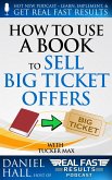 How to Use a Book to Sell Big Ticket Offers (Real Fast Results, #7) (eBook, ePUB)