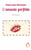 Come sono diventato l'amante perfetto (eBook, ePUB)