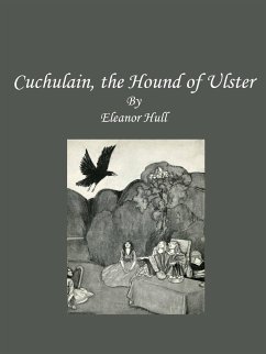 Cuchulain, the Hound of Ulster (eBook, ePUB) - Hull, Eleanor