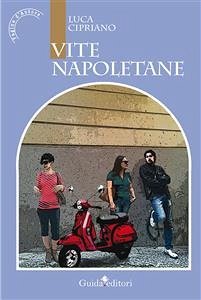 Vite Napoletane (fixed-layout eBook, ePUB) - Luca, Cipriano