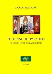 Le Donne del Paradiso. Le 12 Spose del Rasul-il-llah (fixed-layout eBook, ePUB) - Saladino, Giovanni