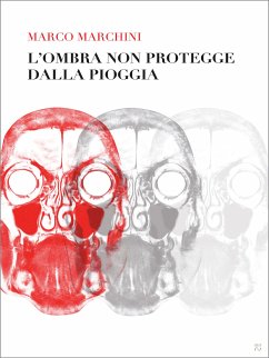 L'ombra non protegge dalla pioggia (eBook, ePUB) - Marchini, Marco