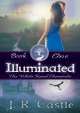 Illuminated (The White Road Chronicles, #1) (eBook, ePUB)