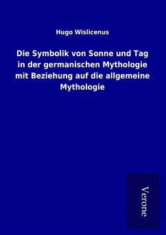 Die Symbolik von Sonne und Tag in der germanischen Mythologie mit Beziehung auf die allgemeine Mythologie
