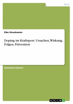 Doping im Kraftsport. Ursachen, Wirkung, Folgen, Prävention - Struckmeier, Eike