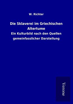 Die Sklaverei im Griechischen Altertume - Richter, W.